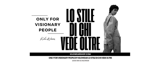 Only For Visionary People by Kilowear. Lo stile che vede oltre